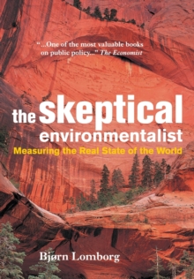 The Skeptical Environmentalist : Measuring the Real State of the World, Paperback Book The Skeptical Environmentalist : Measuring the Real State of the World, Paperback Book