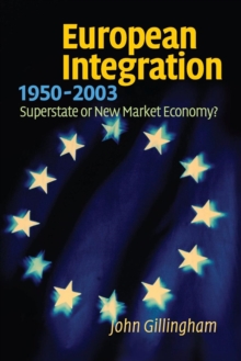 European Integration, 1950-2003 : Superstate or New Market Economy?, Paperback Book European Integration, 1950-2003 : Superstate or New Market Economy?, Paperback Book