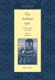 The Arabian Epic: Volume 1, Introduction : Heroic and Oral Story-telling