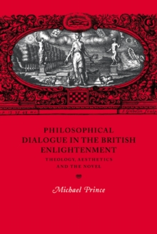 Philosophical Dialogue in the British Enlightenment : Theology, Aesthetics and the Novel