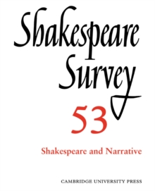 Shakespeare Survey: Volume 53, Shakespeare and Narrative : An Annual Survey of Shakespeare Studies and Production