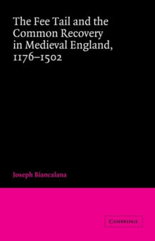 The Fee Tail and the Common Recovery in Medieval England : 1176-1502