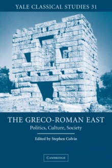 The Greco-Roman East : Politics, Culture, Society