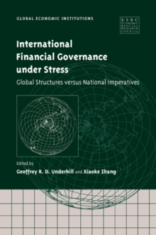 International Financial Governance under Stress : Global Structures versus National Imperatives