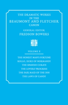 The Dramatic Works in the Beaumont and Fletcher Canon: Volume 10, The Honest Man's Fortune, Rollo, Duke of Normandy, The Spanish Curate, The Lover's Progress, The Fair Maid of the Inn, The Laws of Can