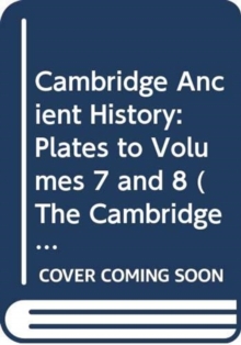 Cambridge Ancient History : Plates to Volumes 7 and 8