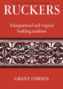 Ruckers : A Harpsichord and Virginal Building Tradition