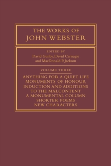 The Works of John Webster: Volume 3 : An Old-Spelling Critical Edition