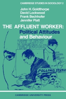 The Affluent Worker : Political attitudes and behaviour