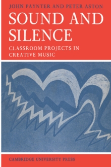 Sound and Silence : Classroom Projects in Creative Music