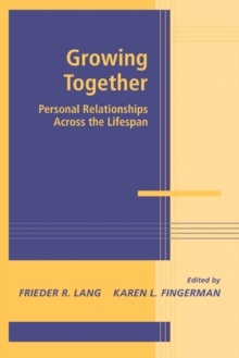 Growing Together : Personal Relationships across the Life Span