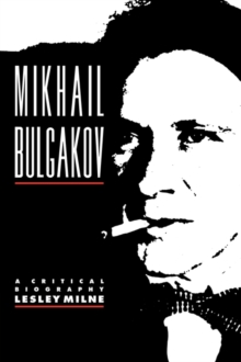 Mikhail Bulgakov : A Critical Biography