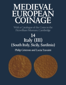 Medieval European Coinage: Volume 14, South Italy, Sicily, Sardinia : With a Catalogue of the Coins in the Fitzwilliam Museum, Cambridge