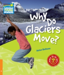 Cambridge Young Readers : Why Do Glaciers Move? Level 6 Factbook, Paperback / softback Book Cambridge Young Readers : Why Do Glaciers Move? Level 6 Factbook, Paperback / softback Book