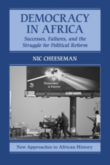 Democracy in Africa : Successes, Failures, and the Struggle for Political Reform