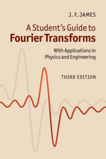 A Student's Guide to Fourier Transforms : With Applications in Physics and Engineering, Paperback / softback Book A Student's Guide to Fourier Transforms : With Applications in Physics and Engineering, Paperback / softback Book