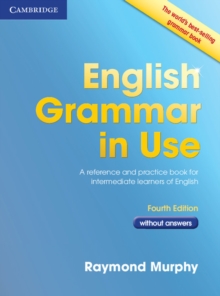 English Grammar in Use Book Without Answers : A Reference and Practice Book for Intermediate Learners of English, Paperback Book English Grammar in Use Book Without Answers : A Reference and Practice Book for Intermediate Learners of English, Paperback Book