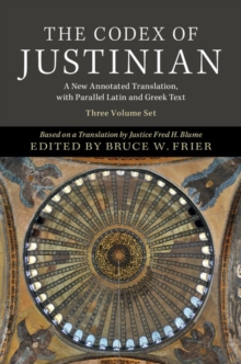 The Codex of Justinian 3 Volume Hardback Set : A New Annotated Translation, with Parallel Latin and Greek Text, Hardback Book The Codex of Justinian 3 Volume Hardback Set : A New Annotated Translation, with Parallel Latin and Greek Text, Hardback Book