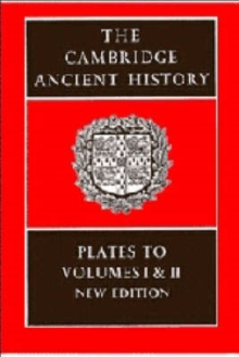 The Cambridge Ancient History : Plates to Volumes 1 and 2