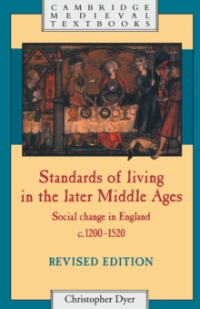 Standards of Living in the Later Middle Ages : Social Change in England c.1200-1520