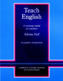 Teach English Teacher's Workbook : A Training Course for Teachers
