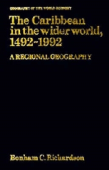 The Caribbean in the Wider World, 1492-1992 : A Regional Geography