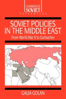 Soviet Policies in the Middle East : From World War Two to Gorbachev