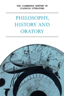 The Cambridge History of Classical Literature: Volume 1, Greek Literature, Part 3, Philosophy, History and Oratory