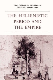 The Cambridge History of Classical Literature: Volume 1, Greek Literature, Part 4, The Hellenistic Period and the Empire