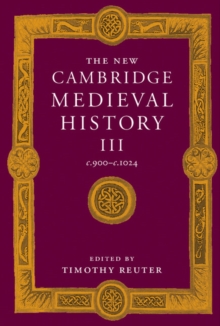 The New Cambridge Medieval History: Volume 3, c.900–c.1024