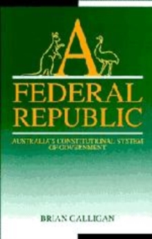 A Federal Republic : Australia's Constitutional System of Government