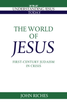 The World of Jesus : First-Century Judaism in Crisis