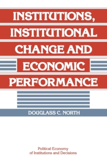 Institutions, Institutional Change and Economic Performance, Paperback Book Institutions, Institutional Change and Economic Performance, Paperback Book