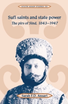 Sufi Saints and State Power : The Pirs of Sind, 1843-1947