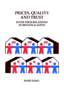 Price, Quality and Trust : Inter-firm Relations in Britain and Japan