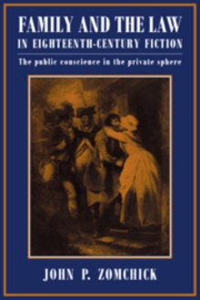 Family and the Law in Eighteenth-Century Fiction : The Public Conscience in the Private Sphere