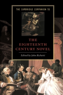 The Cambridge Companion to the Eighteenth-Century Novel, Paperback Book The Cambridge Companion to the Eighteenth-Century Novel, Paperback Book