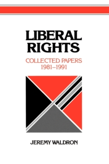 Liberal Rights : Collected Papers 1981-1991