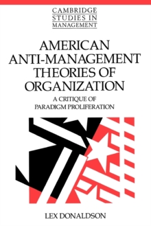 American Anti-Management Theories of Organization : A Critique of Paradigm Proliferation