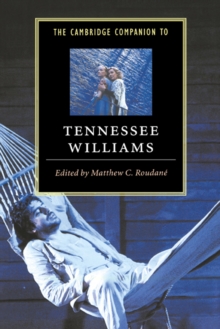 Cambridge Companions to Literature : The Cambridge Companion to Tennessee Williams, Paperback / softback Book Cambridge Companions to Literature : The Cambridge Companion to Tennessee Williams, Paperback / softback Book