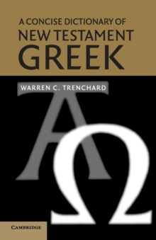 A Concise Dictionary of New Testament Greek, Paperback Book A Concise Dictionary of New Testament Greek, Paperback Book