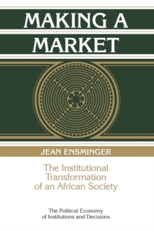 Making a Market : The Institutional Transformation of an African Society