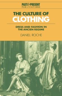 The Culture of Clothing : Dress and Fashion in the Ancien Regime