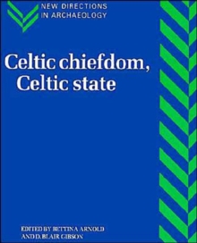 Celtic Chiefdom, Celtic State : The Evolution of Complex Social Systems in Prehistoric Europe