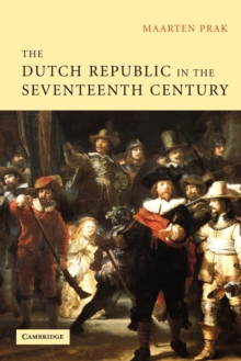 The Dutch Republic in the Seventeenth Century : The Golden Age, Paperback Book The Dutch Republic in the Seventeenth Century : The Golden Age, Paperback Book