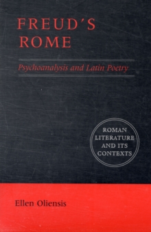 Freud's Rome : Psychoanalysis and Latin Poetry