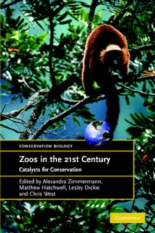 Zoos in the 21st Century : Catalysts for Conservation?
