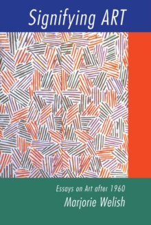 Signifying Art : Essays on Art after 1960