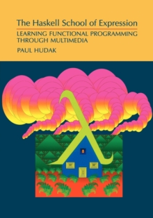 The Haskell School of Expression : Learning Functional Programming through Multimedia, Paperback Book The Haskell School of Expression : Learning Functional Programming through Multimedia, Paperback Book