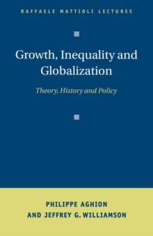 Growth, Inequality, and Globalization : Theory, History, and Policy